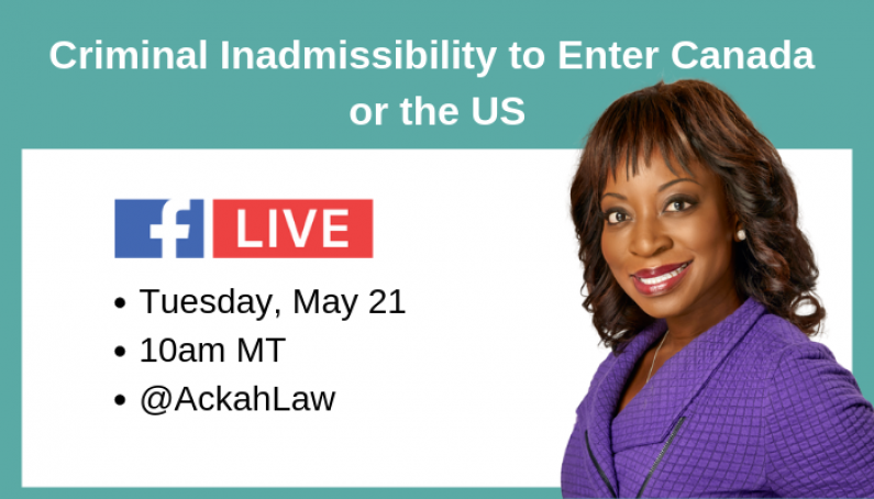 Criminal Inadmissibility to Enter Canada or the U.S.: Facebook Live May 21