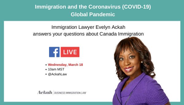 Immigration and the Coronavirus: Facebook Live with Canada Immigration Lawyer Evelyn Ackah