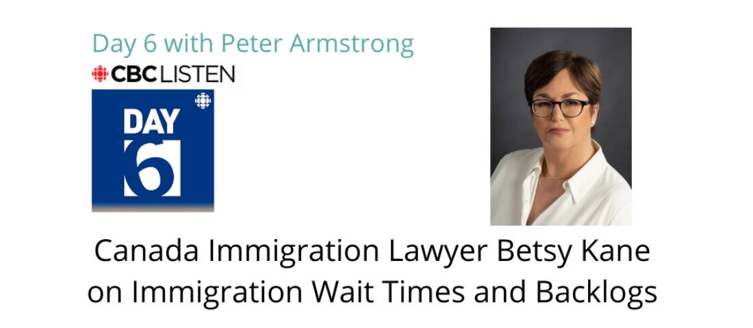 Canada Immigration Lawyer Betsy Kane on Immigration Wait Times and Backlogs