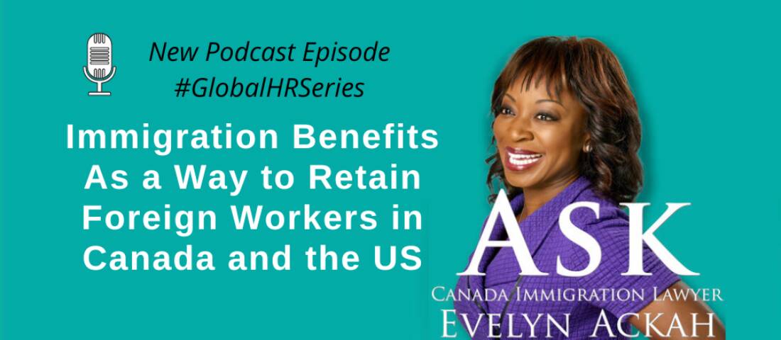 Episode 40: Immigration Benefits As a Way to Retain Foreign Workers in Canada and the US