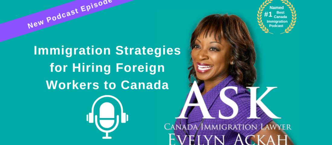 Episode 45: Immigration Strategies for Hiring Foreign Workers to Canada
