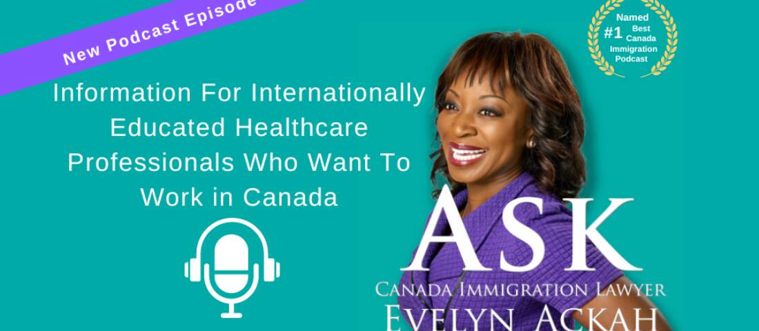 Episode 49: Information For Internationally Educated Healthcare Professionals Who Want To Work in Canada