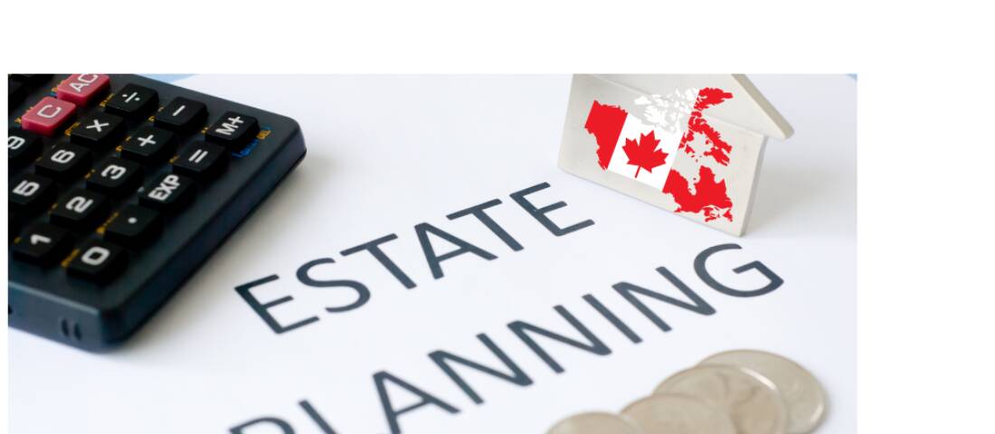 New To Canada? When To Start Thinking About Estate Planning