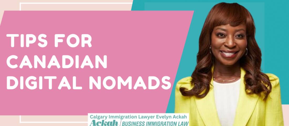 Calgary Immigration Lawyer Evelyn Ackah Tips for Canadian Digital Nomads