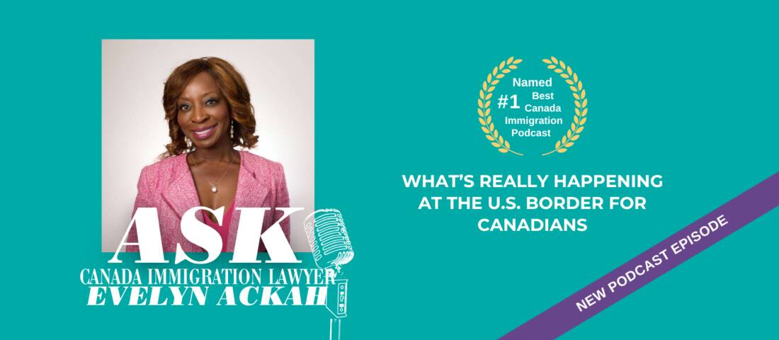 Episode 96:  What’s Really Happening at the U.S. Border for Canadians