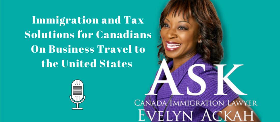 Episode 14: Immigration and Tax Solutions for Canadians On Business Travel to the United States
