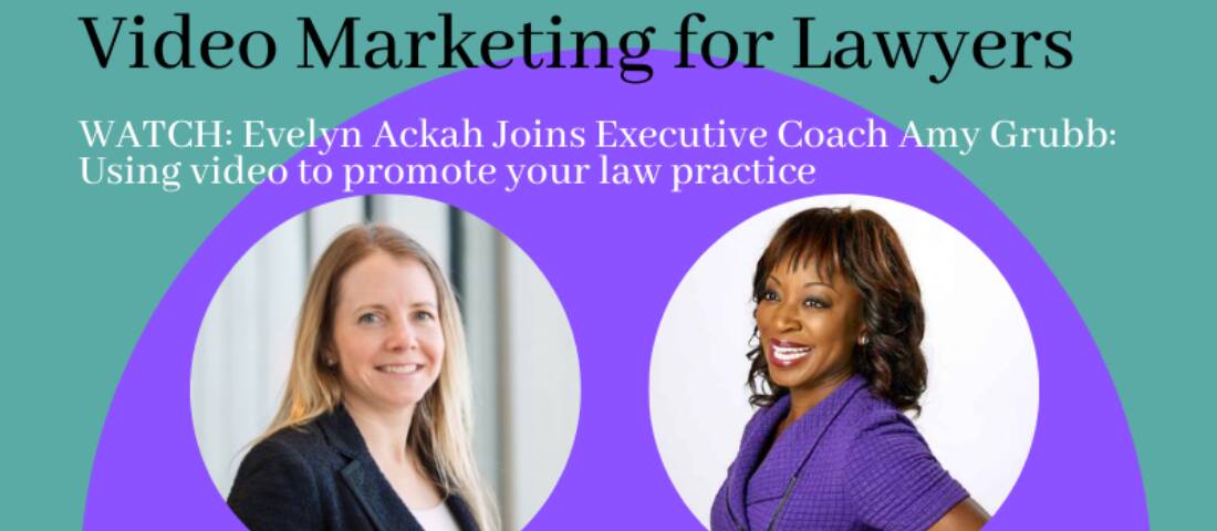 Video Marketing for Lawyers: Evelyn Ackah Speaks to Amy Grubb