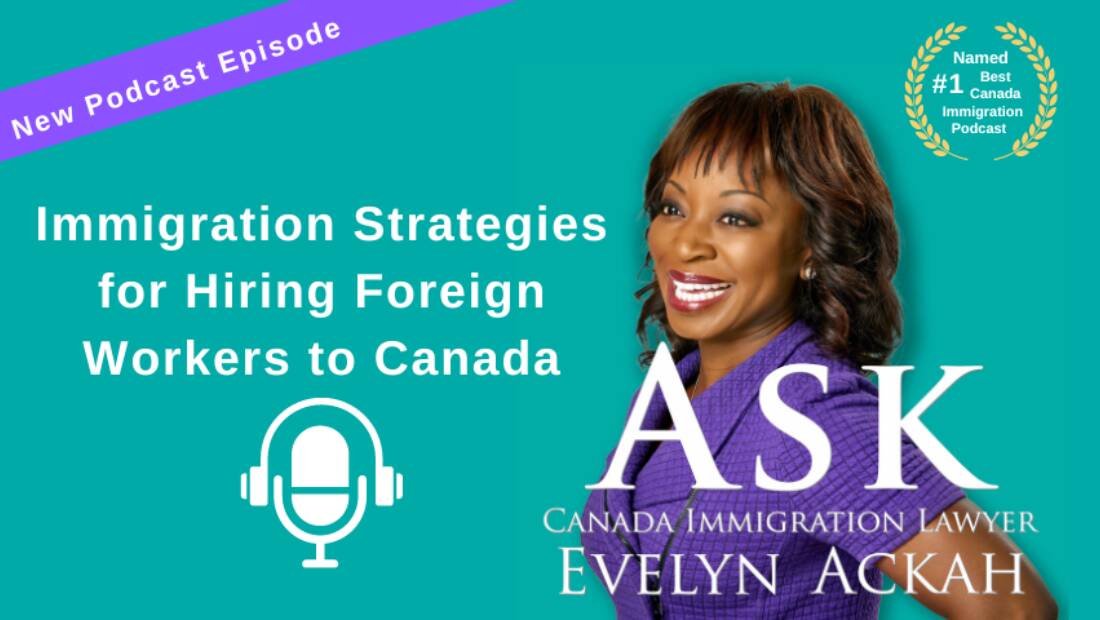 Episode 45: Immigration Strategies for Hiring Foreign Workers to Canada