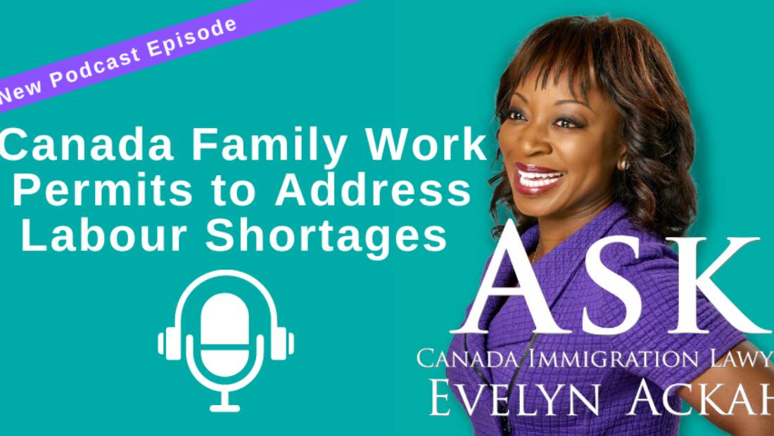 Episode 48: Canada Family Work Permits to Address Labour Shortages