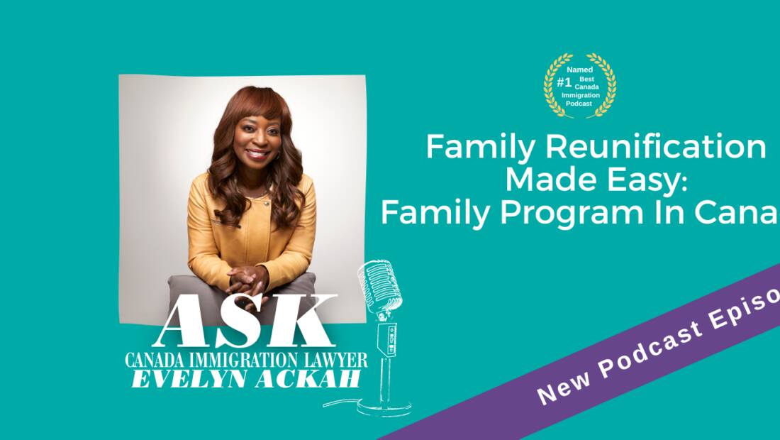 Episode 71: Family Reunification Made Easy: Family Program In Canada