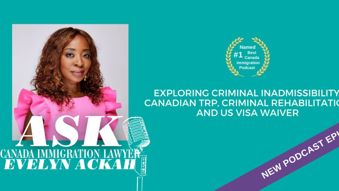 Episode 84: Exploring Criminal Inadmissibility: Canadian TRP, Criminal Rehabilitation & US Visa Waiver