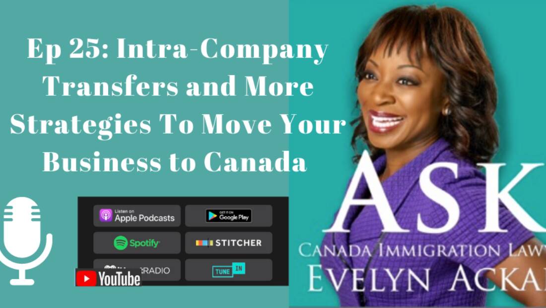 Episode 25: Using Intra-Company Transfers and More Strategies To Move Your Business to Canada
