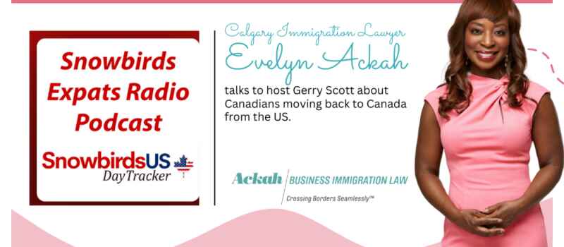 Calgary Immigration Lawyer Evelyn Ackah on the Snowbirds US Expats Radio Podcast