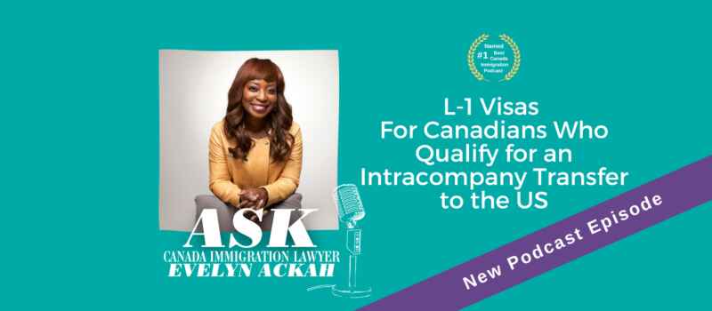 Episode 62: L-1 Visas For Canadians Who Qualify for an Intracompany Transfer to the US