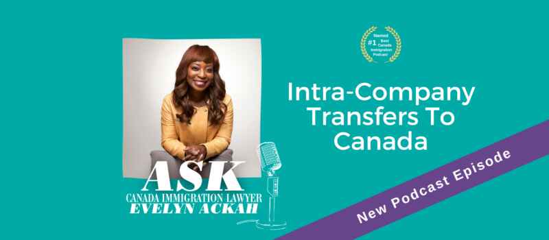 Episode 66: Intra-Company Transfers To Canada