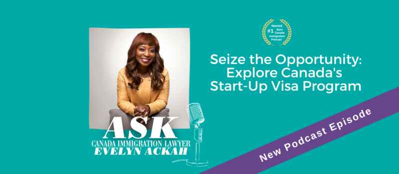 Episode 69: Seize the Opportunity: Explore Canada's Start-Up Visa Program