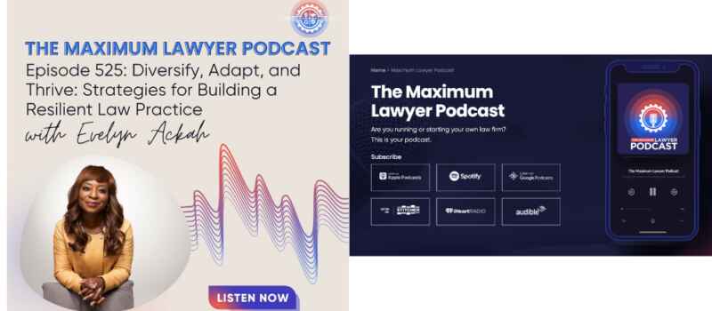 Diversify, Adapt, and Thrive: Strategies for Building a Resilient Law Practice: Evelyn Ackah On The Maximum Lawyer Podcast