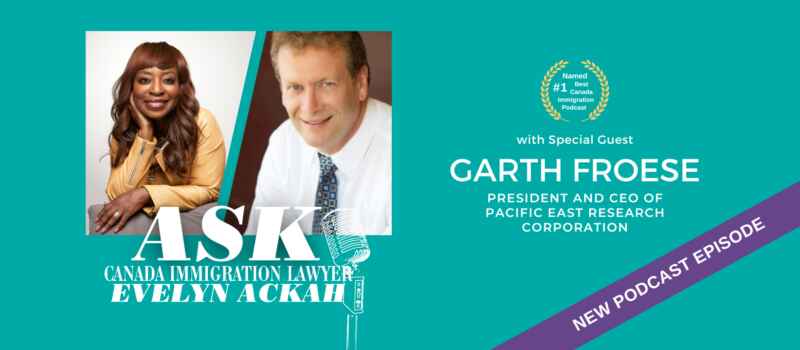 Episode 82: CEO Garth Froese's Immigration Journey with Ackah Business Immigration Law