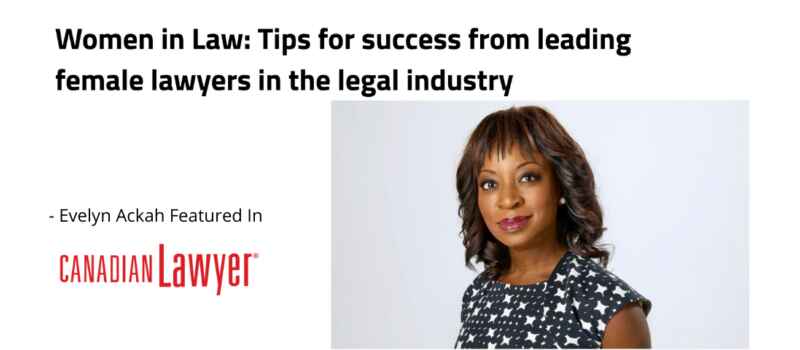 Women in Law: Calgary Immigration Lawyer Evelyn Ackah Featured In Canadian Lawyer