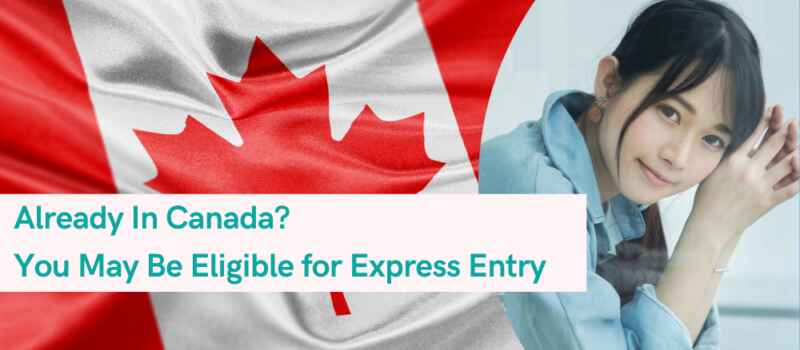 Already In Canada? You May Be Eligible for Express Entry - Lowest CRS Scores In Years!